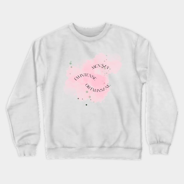 Men say I'm intense or I'm insane - inspired by Hamilton - Angelica Schuyler Crewneck Sweatshirt by tziggles